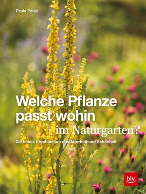 cover image of Welche Pflanze passt wohin im Naturgarten?